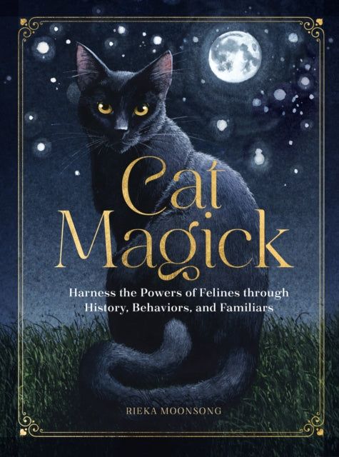 Cat Magick, Harness the Powers of Felines through History, Behaviors, and Familiars 9781631069550 Reika Moonsong
