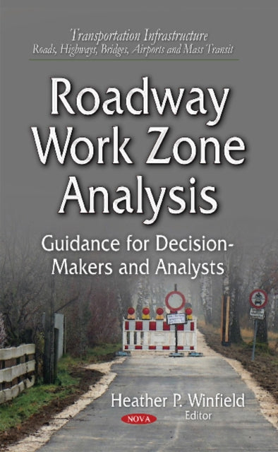 Book cover of: Roadway Work Zone Analysis. By: Heather P. Winfield