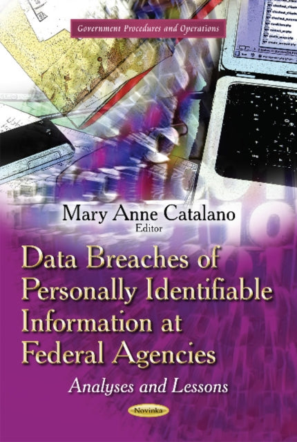 Book cover of: Data Breaches of Personally Identifiable Information at Federal Agencies. By: MaryAnne Catalano