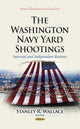 Book cover of: Washington Navy Yard Shootings. By: Stanley R. Wallace