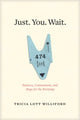 Book cover of: Just. You. Wait.. By: Tricia Lott Williford