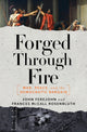 Book cover of: Forged Through Fire. By: John A. Ferejohn