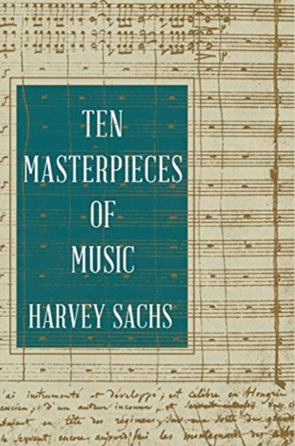Book cover of: Ten Masterpieces of Music. By: Harvey Sachs