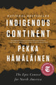 Book cover of: Indigenous Continent. By: Pekka Hämäläinen