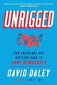 Book cover of: Unrigged. By: David Daley