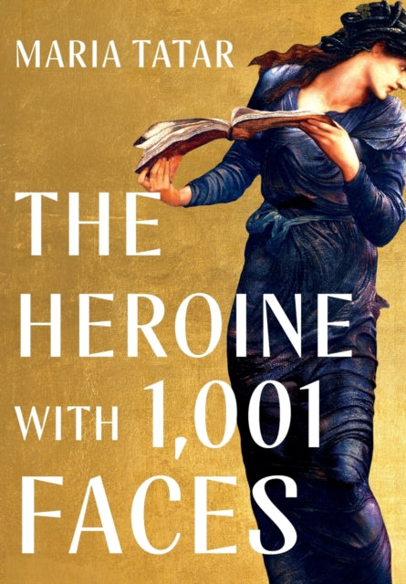 Book cover of: Heroine with 1001 Faces. By: Maria Tatar