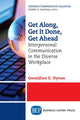 Book cover of: Get Along, Get It Done, Get Ahead. By: Geraldine E. Hynes