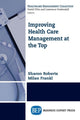 Book cover of: Improving Healthcare Management at the Top. By: Sharon Roberts