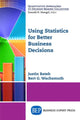 Book cover of: Using Statistics for Better Business Decisions. By: Justin Bateh