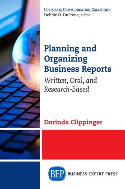 Book cover of: Planning and Organizing Business Reports. By: Dorinda Clippinger