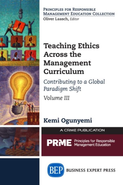 Book cover of: Teaching Ethics Across the Management Curriculum, Volume III. By: Kemi Ogunyemi