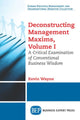 Book cover of: Deconstructing Management Maxims, Volume I. By: Kevin Wayne