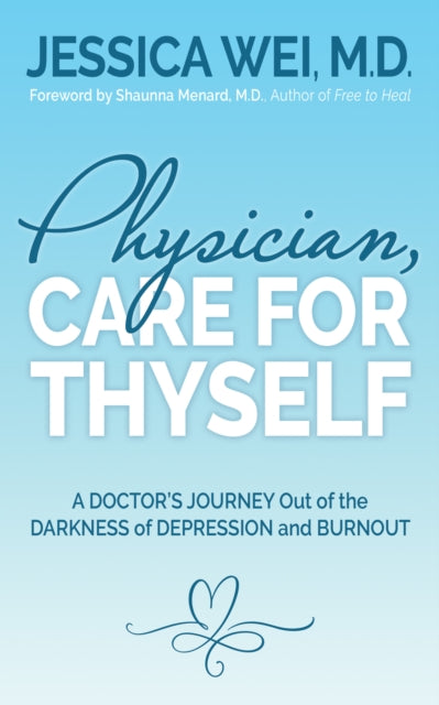 Book cover of: Physician, Care for Thyself. By: Jessica Wei