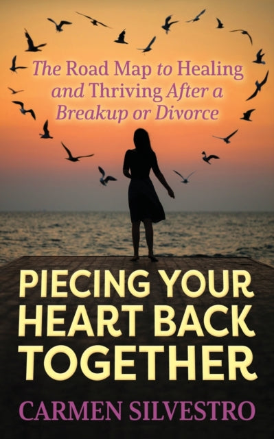 Book cover of: Piecing Your Heart Back Together. By: Carmen Silvestro