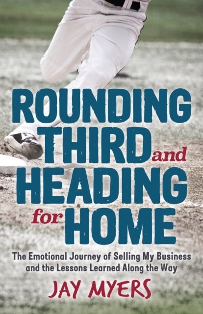Book cover of: Rounding Third and Heading for Home. By: Jay Myers