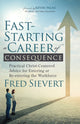 Book cover of: Fast-Starting a Career of Consequence. By: Fred Sievert