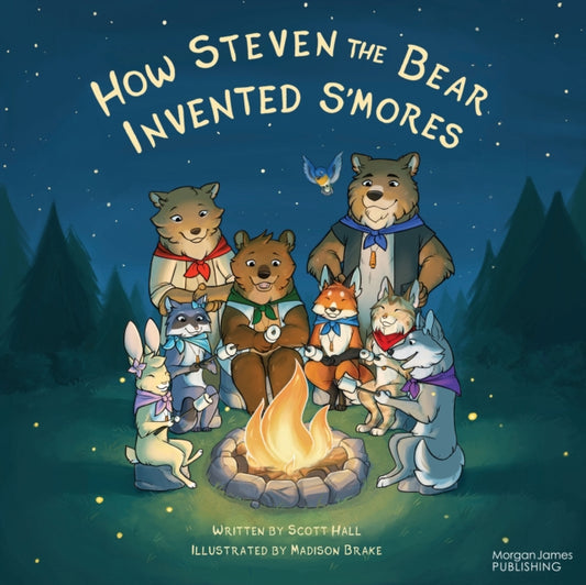 Book cover of: How Steven the Bear Invented S'mores. By: Scott Hall