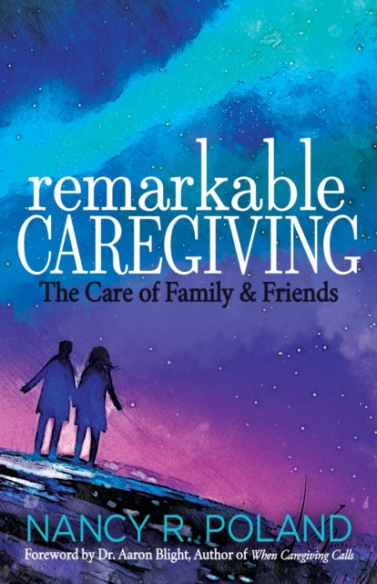 Book cover of: Remarkable Caregiving. By: Nancy R. Poland