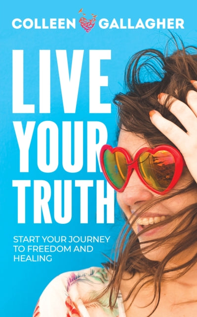 Book cover of: Live Your Truth. By: Colleen Gallagher