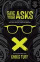 Book cover of: Save Your Asks. By: Chris Tuff