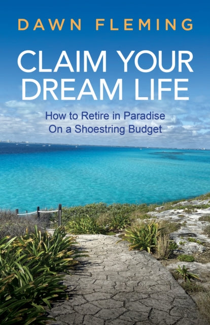Book cover of: Claim Your Dream Life. By: Dawn Fleming