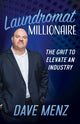 Book cover of: Laundromat Millionaire. By: Dave Menz