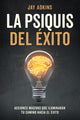 Book cover of: LA PSIQUIS DEL XITO. By: Jay Adkins