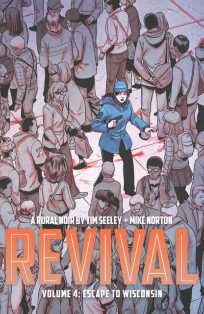 Book cover of: Revival Volume 4: Escape to Wisconsin. By: Tim Seeley