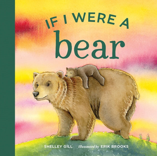 Book cover of: If I were a Bear. By: Shelley Gill