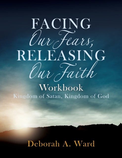 Book cover of: Facing Our Fears, Releasing Our Faith