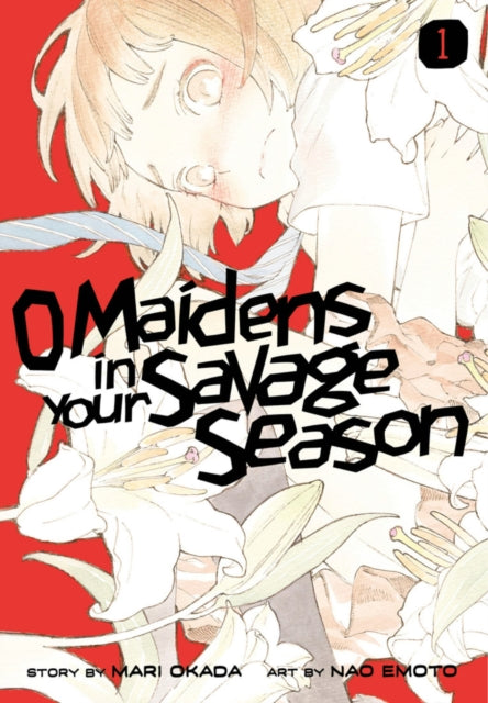 Book cover of: O Maidens In Your Savage Season 1. By: Mari Okada