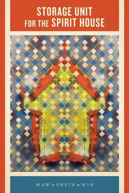 Book cover of: Storage Unit for the Spirit House. By: Maw Shein Win