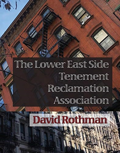 Book cover of: Lower East Side Tenement Reclamation Association. By: David Rothman