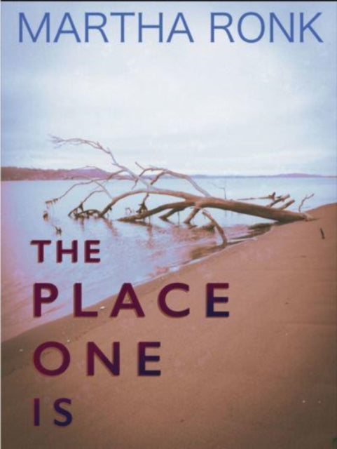 Book cover of: Place One Is. By: Martha Ronk
