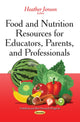 Book cover of: Food & Nutrition Resources for Educators, Parents & Professionals. By: Heather Jenson