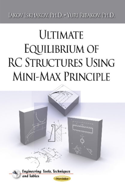 Book cover of: Ultimate Equilibrium of RC Structures Using Mini-Max Principle. By: Iakov Iskhakov