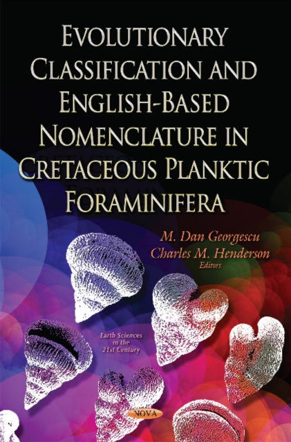 Book cover of: Evolutionary Classification & English-Based Nomenclature in Cretaceous Planktic Foraminifera. By: M. Dan Georgescu