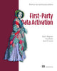 Book cover of: First-Party Data Activation: Modernize your marketing data platform. By: ALINA D. MAGAUOVA