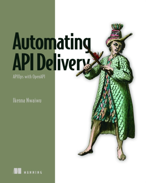 Book cover of: Automating API Delivery. By: IKENNA NWAIWU