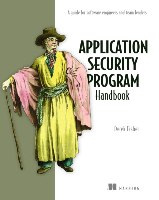 Book cover of: Application Security Program Handbook. By: DEREK FISHER