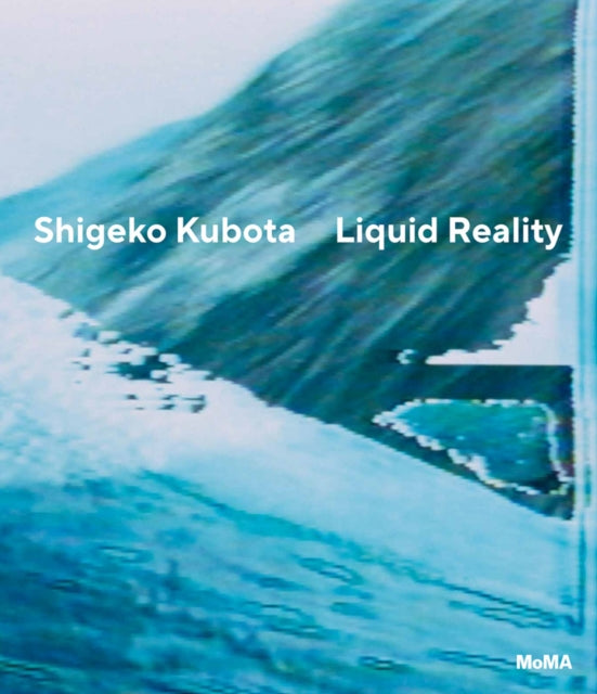 Book cover of: Shigeko Kubota: Liquid Reality. By: Shigeko Kubota
