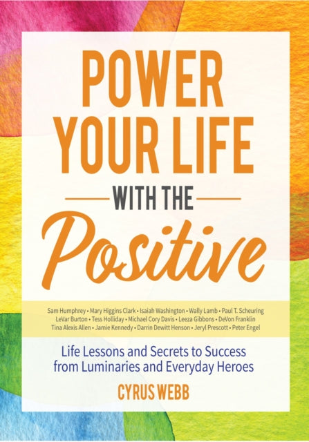 Book cover of: Power Your Life With the Positive. By: Cyrus Webb