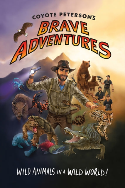 Book cover of: Coyote Peterson's Brave Adventures. By: Coyote Peterson