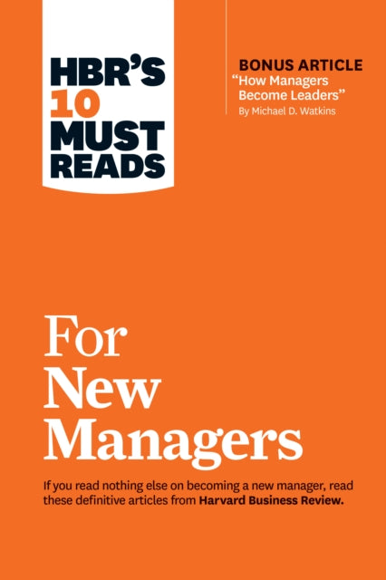 Book cover of: HBR's 10 Must Reads for New Managers (with bonus article "How Managers Become Leaders" by Michael D. Watkins) (HBR's 10 Must Reads). By: Harvard Business Review