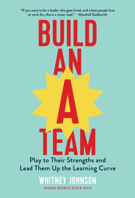 Book cover of: Build an A-Team. By: Whitney Johnson