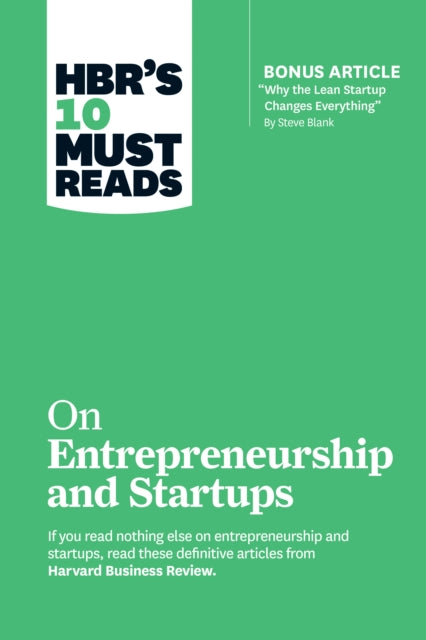 Book cover of: HBR's 10 Must Reads on Entrepreneurship and Startups (featuring Bonus Article "Why the Lean Startup Changes Everything" by Steve Blank)