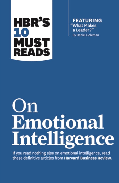 Book cover of: HBR's 10 Must Reads on Emotional Intelligence (with featured article "What Makes a Leader?" by Daniel Goleman)(HBR's 10 Must Reads). By: Harvard Business Review