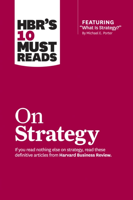 Book cover of: HBR's 10 Must Reads on Strategy (including featured article "What Is Strategy?" by Michael E. Porter). By: Harvard Business Review