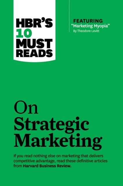 Book cover of: HBR's 10 Must Reads on Strategic Marketing (with featured article "Marketing Myopia," by Theodore Levitt). By: Harvard Business Review