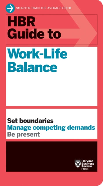 Book cover of: HBR Guide to Work-Life Balance. By: Harvard Business Review
